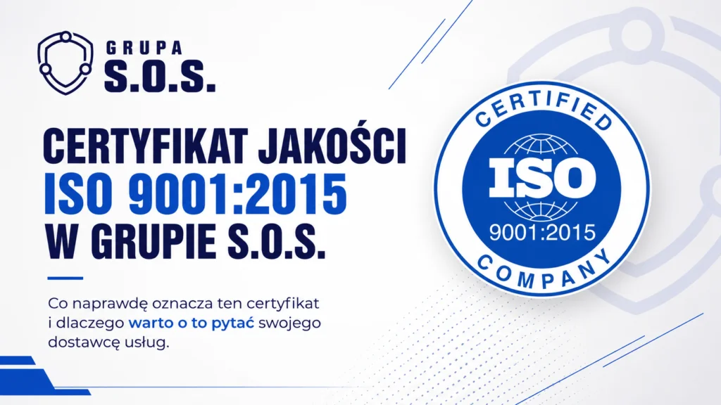 Certyfikat jakości ISO 9001:2015 w Grupie S.O.S. – co naprawdę oznacza ten certyfikat i dlaczego warto o to pytać swojego dostawcę usług